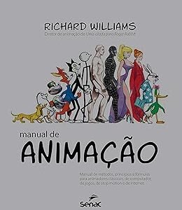 Manual de animação: Manual de métodos, princípios e formulas para animadores clássicos, de computador, de jogos, de Stop motion e de internet Capa dura