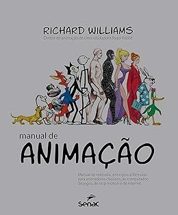 Manual de animação: Manual de métodos, princípios e formulas para animadores clássicos, de computador, de jogos, de Stop motion e de internet Capa dura
